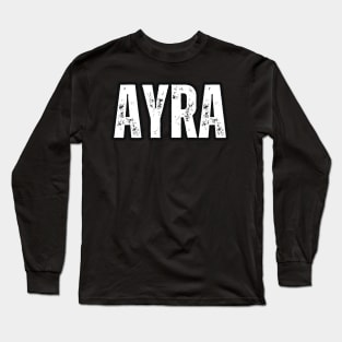 Ayra Name Gift Birthday Holiday Anniversary Long Sleeve T-Shirt